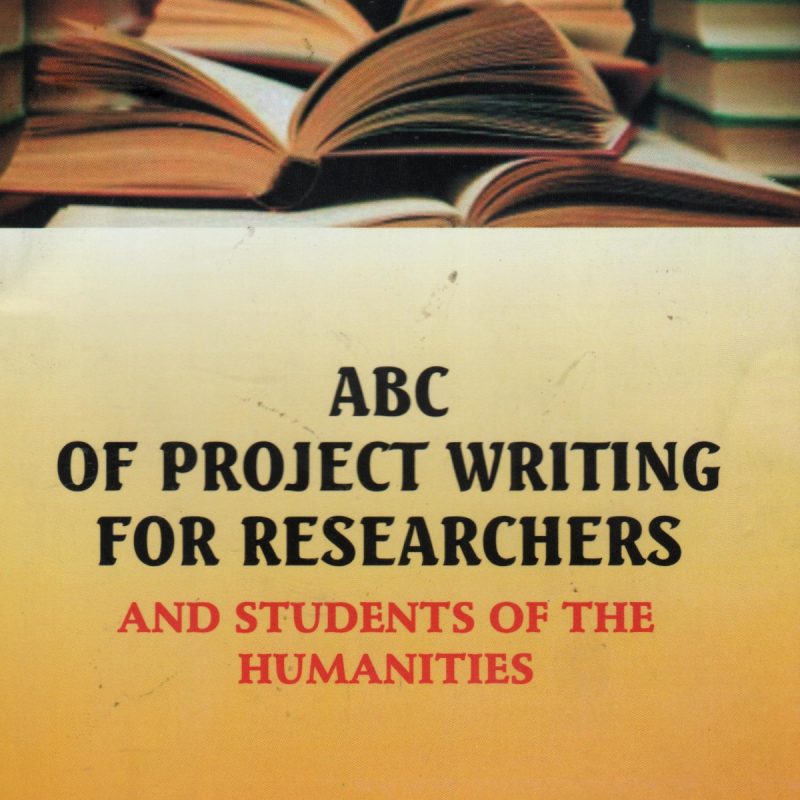 ABC of Project Writing for Researchers and Students of the Humanities