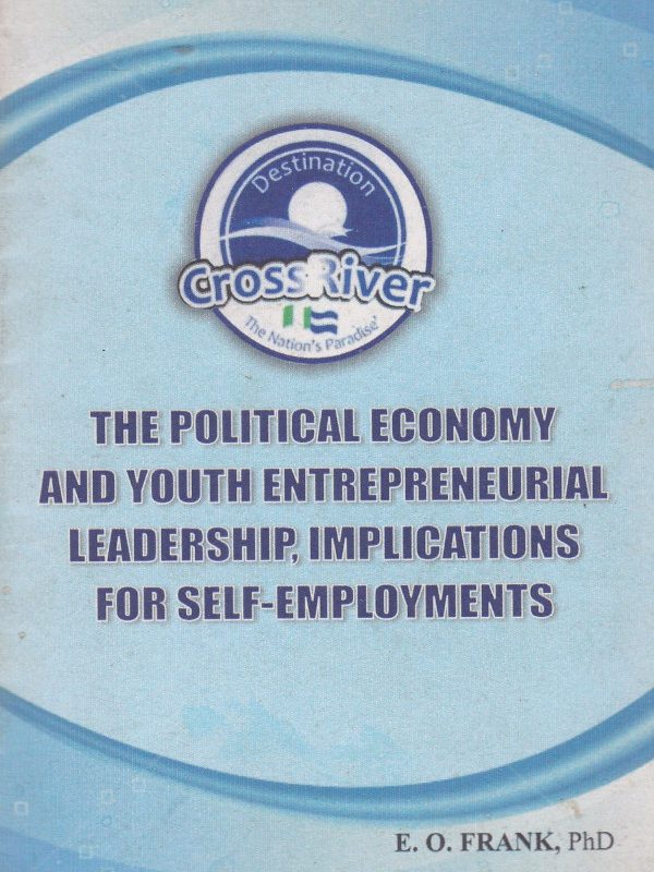 The Political Economy and Youth Entrepreneurial Leadership, Implications For Self - Employments