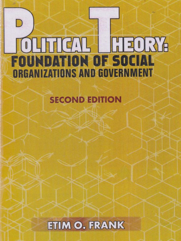 Political Theory: Foundation of Social Organization and Government (2nd Edition)